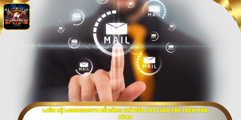 Liên hệ LUONGSONTV dễ dàng chỉ với vài thao tác trên màn hình