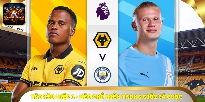 Tài Xỉu hiệp 1 - Kèo phổ biến trong giới cá cược