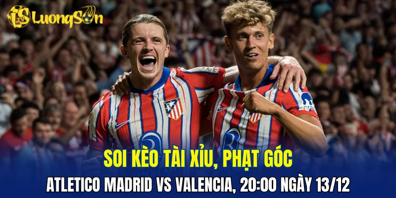 Cửa tài trong trận đấu Atletico Madrid vs Valencia đang khá sáng