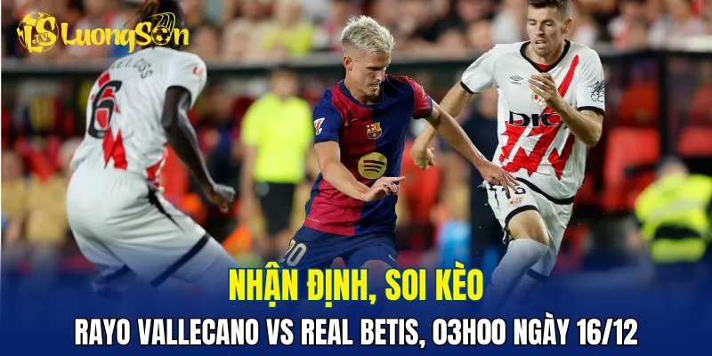 Đội khách có phong độ tốt hơn trong trận Rayo Vallecano vs Real Betis