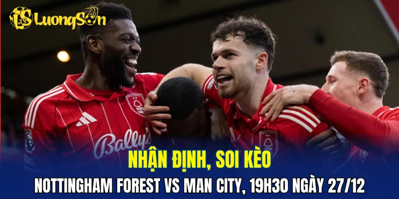 Man City đang nằm kèo trên trước Nottingham Forest