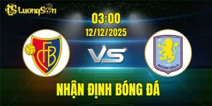 Nhận Định Basel vs Aston Villa