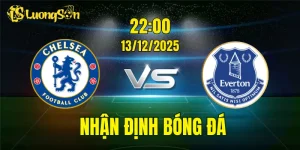 Nhận Định Chelsea vs Everton
