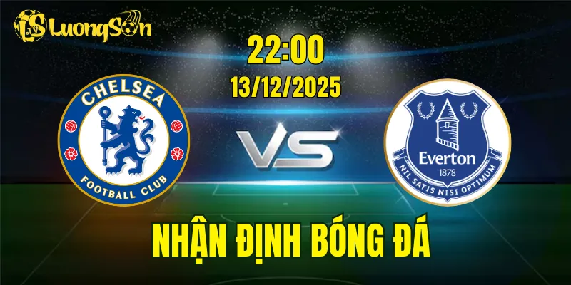 Nhận Định Chelsea vs Everton