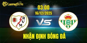 Nhận Định Rayo Vallecano vs Real Betis