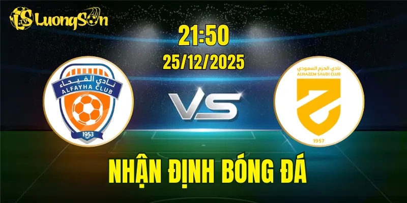 Nhận Định, Soi Kèo Al Feiha vs Al Hazm, 21h50 Ngày 25/12