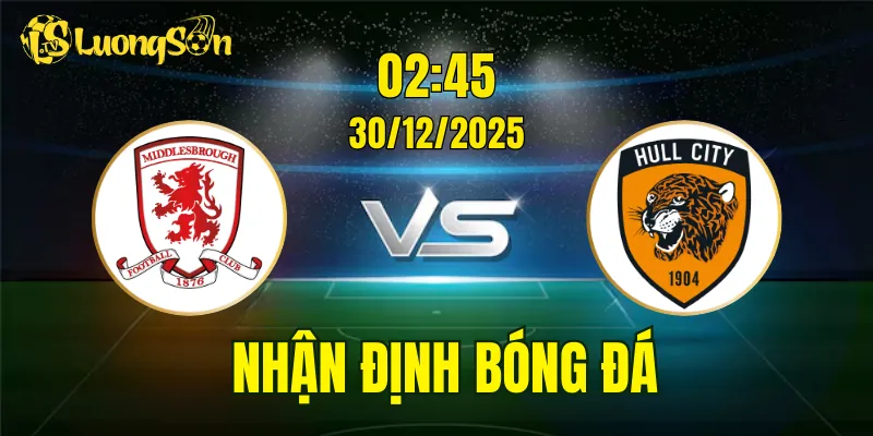 Nhận Định, Soi Kèo Middlesbrough vs Hull City, 02h45 Ngày 30/12