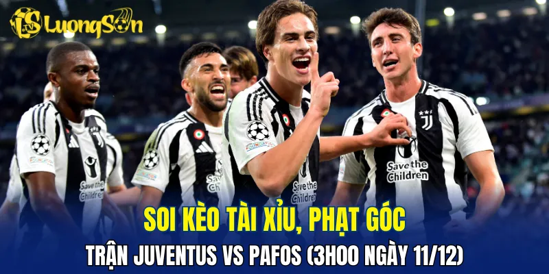 Trận đấu Juventus vs Pafos khả năng cao sẽ có không ít bàn