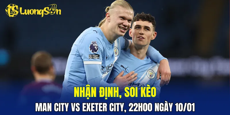 Man City đang được đánh giá cao hơn Exeter City rất nhiều