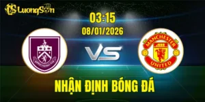 Nhận Định, Soi Kèo Burnley vs Man United, 03h15 Ngày 08/01: Dễ Cho Quỷ Đỏ