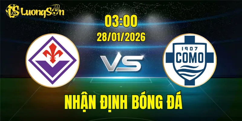 Nhận Định, Soi Kèo Fiorentina vs Como, 03h00 Ngày 28/01: Trận Chiến Hấp Dẫn