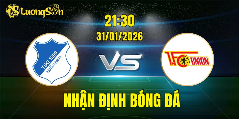 Nhận Định, Soi Kèo Hoffenheim vs Union Berlin, 21h30 Ngày 31/01: Đội Khách Gặp Khó