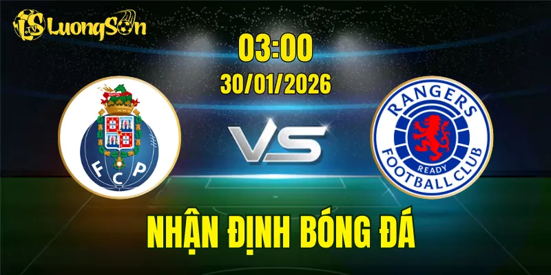 Nhận Định, Soi Kèo Porto vs Rangers, 03h00 Ngày 30/01: 3 Điểm Cho Chủ Nhà