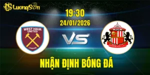 Nhận Định, Soi Kèo West Ham vs Sunderland, 19h30 Ngày 24/01: Khó Cho Mèo Đen