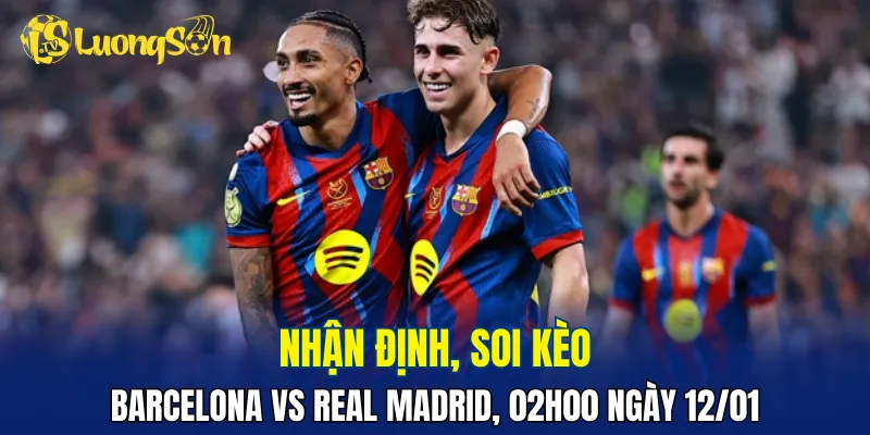 Trận đấu Barcelona vs Real Madrid sẽ hấp dẫn và kịch tính