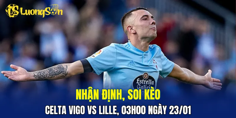 Trận đấu Celta Vigo vs Lille nghiêng hơn về phía chủ nhà