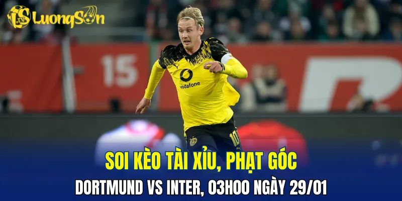 Trận đấu Dortmund vs Inter hứa hẹn rất hấp dẫn