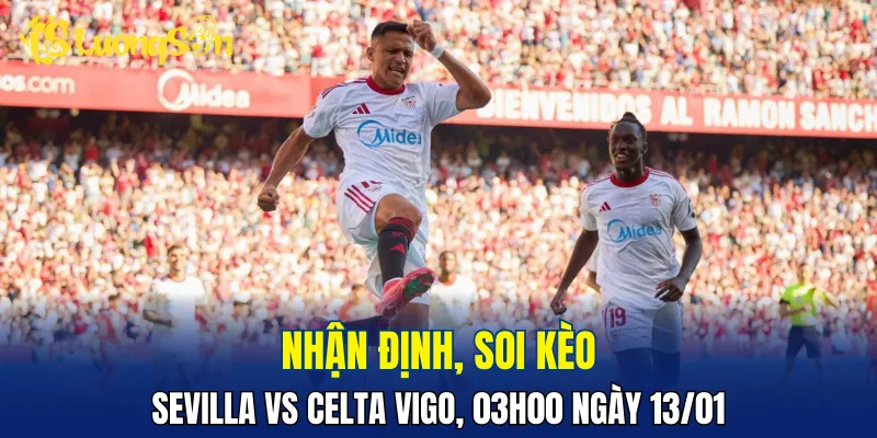 Trận đấu Sevilla vs Celta Vigo sẽ gay cấn và cân bằng