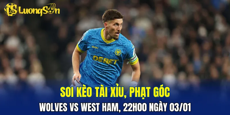 Trận đấu Wolves vs West Ham khó có nhiều bàn thắng