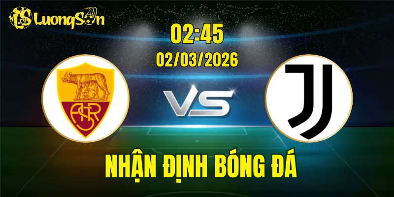 Nhận Định, Soi Kèo AS Roma vs Juventus, 02h45 Ngày 02/03: Giallorossi Phục Thù