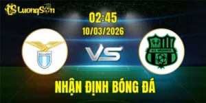 Nhận Định, Soi Kèo Lazio vs Sassuolo, 02h45 Ngày 10/03: Đối Đầu Hấp Dẫn