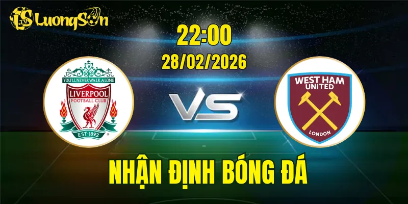 Nhận Định, Soi Kèo Liverpool vs West Ham, 22h00 Ngày 28/02: Khó Cho The Hammers