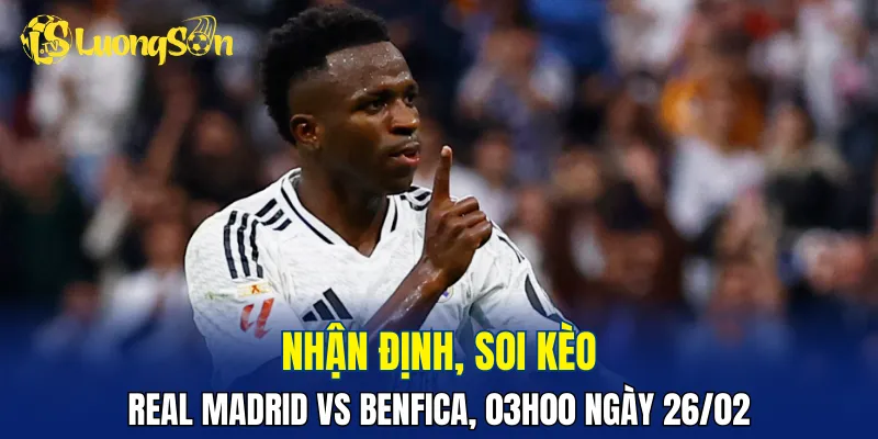 Trận đấu Real Madrid vs Benfica nhỉnh hơn về phía chủ nhà